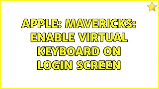 Apple: Mavericks: Enable virtual keyboard on login screen (4 Solutions!!)