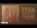 Tyga - Pleazer (Audio) ft. Boosie Badazz 