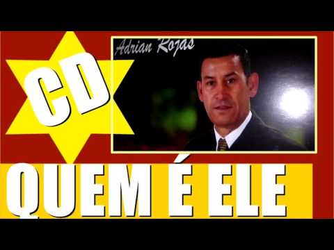 Adrian Rojas - Quem é Ele ( CD Completo )