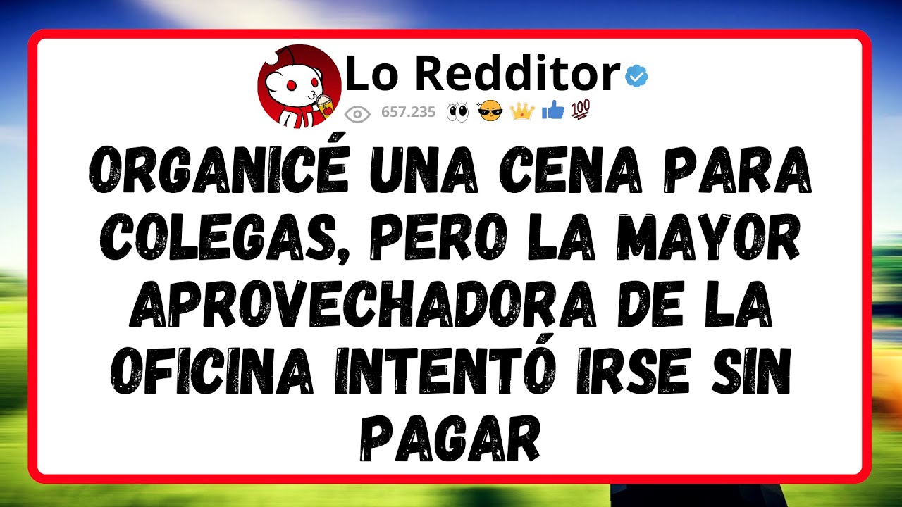 Organicé una CENA para COLEGAS, pero la mayor APROVECHADORA de la OFICINA intentó IRSE sin PAGAR