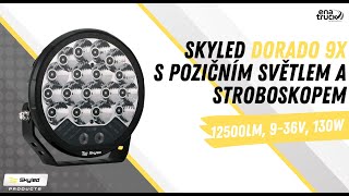 LED dálkový reflektor se strobo a pozičním světlem, Skyled Dorado 9X" 9-36V, 130W, 12500lm