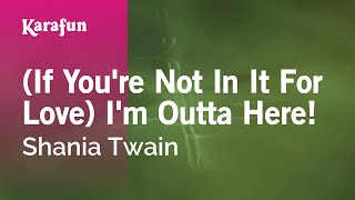 I&#39;m Outta Here! - Shania Twain | Karaoke Version | KaraFun