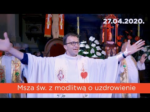 Msza św. o uzdrowienie  - Remigiusz Recław  SJ [27.04.2020]