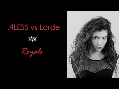 ALESS vs Lorde - Royals (ALESS Remix)
