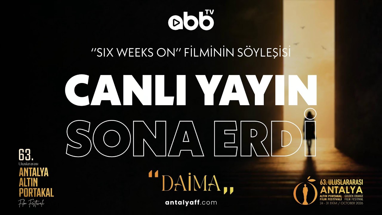 ‘’SIX WEEKS ON’’ FİLMİNİN SÖYLEŞİSİ