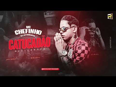 MC CHEFINHO E DJ ASTRONAUTA -  CATUCADÃO ( BREGA FUNK )