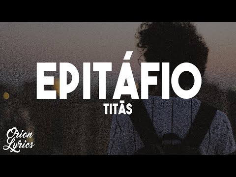 Titãs - Epitáfio (Letra/Lyrics)