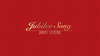 JUBILEE SONG WITH LYRICS BY JAMIE RIVERA