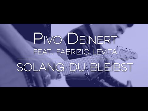 Solang Du bleibst - Pivo Deinert feat. Fabrizio Levita [Offizielles Video]