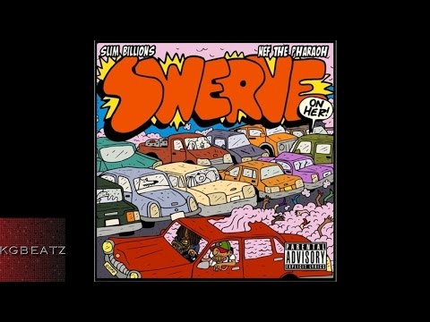 Slim Billions ft. Nef The Pharaoh - Swerve On Her [New 2016]