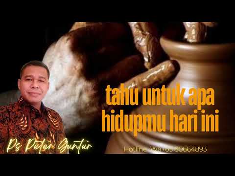 TAHU UNTUK APA HIDUPMU HARI INI -    PETER GUNTUR