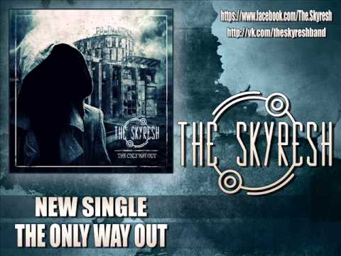 THE SKYRESH - THE ONLY WAY OUT (SINGLE) (2013)