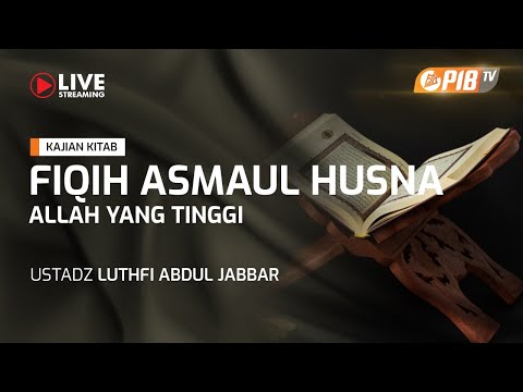 Fiqih Asmaul Husna l Yang Maha Tinggi - Ustadz Luthfi Abdul Jabbar