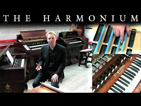 THE HARMONIUM - ITS HISTORY AND HOW IT WORKS