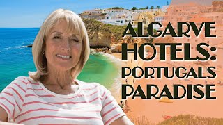 Algarve Hotels: Where to Stay in Portugal's Paradise