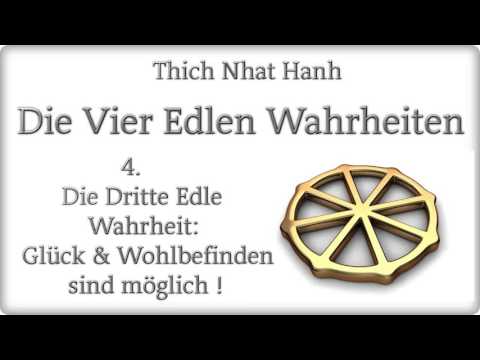 Die dritte Edle Wahrheit: Glück und Wohlbefinden sind möglich ( Die Vier Edlen Wahrheiten 4 )