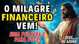 🛑NÃO DESISTA! DEUS VAI TE MOSTAR UM MILAGRE FINANCEIRO - Essa palavra é para você!