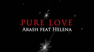 Pure Love - Arash Feat Helena (Lyrics Video)