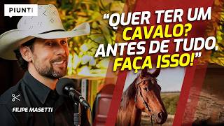AULAS: COMO DOMAR UM CAVALO? | Piunti entrevista Filipe Masetti