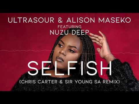 Ultrasour & Alison Maseko feat. Nuzu Deep - Selfish (Chris Carter & Sir Young SA Remix) [CDR068]