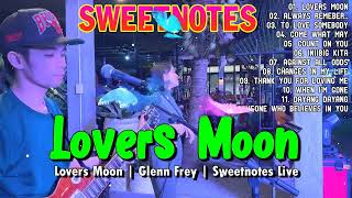 [ Lovers Moon x Glenn Frey ] Sweetnotes OPM Top Hits 2023 || Nonstop Slow Rock Medley #sweetnotes