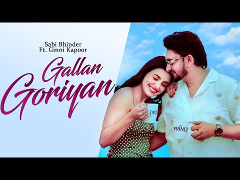 Gallan Goriyan (Official Video)| Sabi Bhinder| Ginni Kapoor | Karan Brar | Latest Punjabi Songs 2023