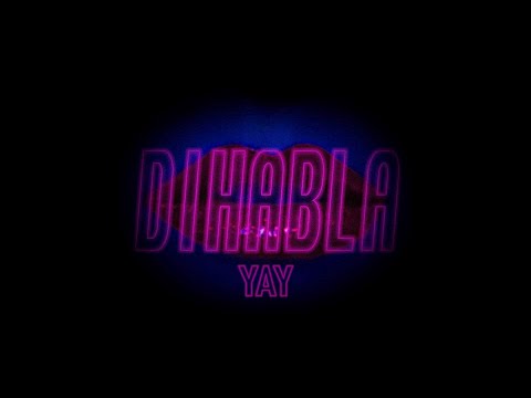 YAY - Dihabla (Official Lyric Video)