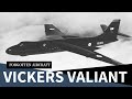 First of the V’s - The Vickers Valiant
