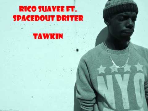Rico Suavee (Ft. Spacedout Driftin) - Tawkin
