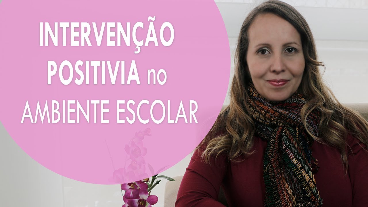 INTERVENÇÃO POSITIVA no AMBIENTE ESCOLAR