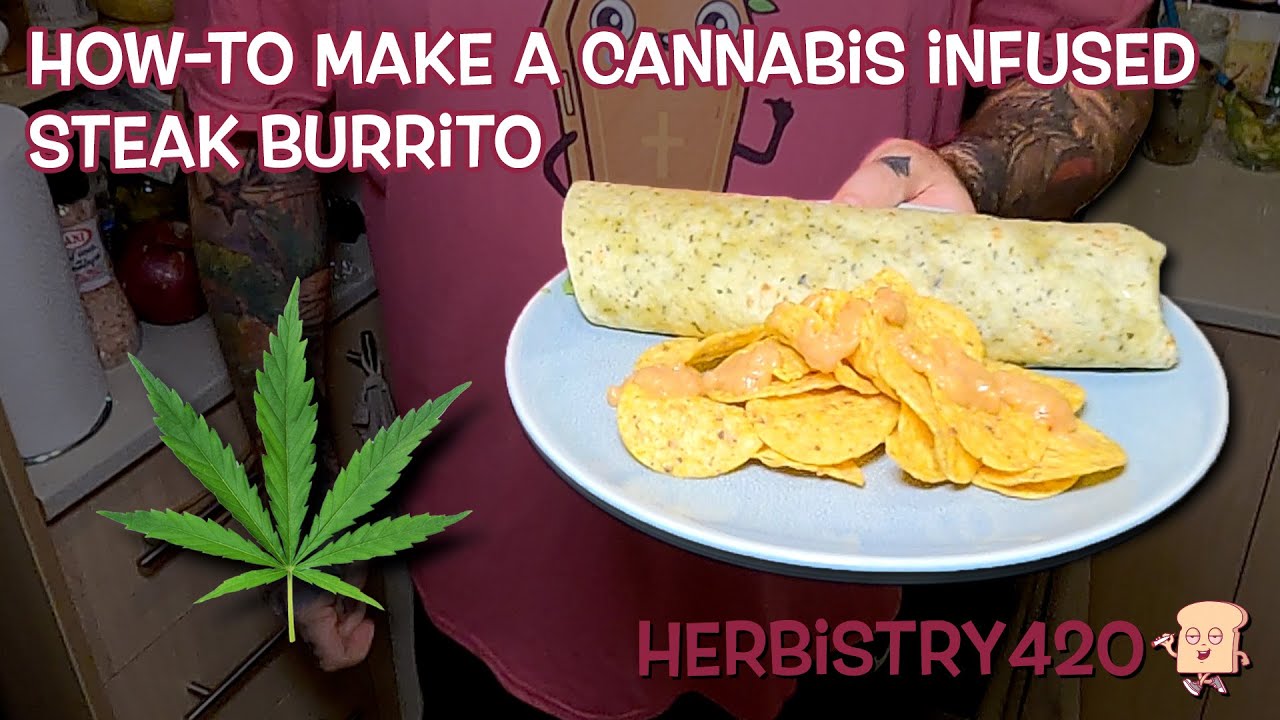 Cannabis Infused Steak Burrito Recipe — 3 Ways to Infuse