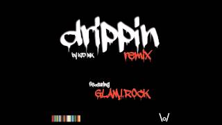 G.L.A.M. - Drippin&#39; (Remix) feat. Kid Ink