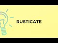 What Is The Meaning Of The Word RUSTICATE