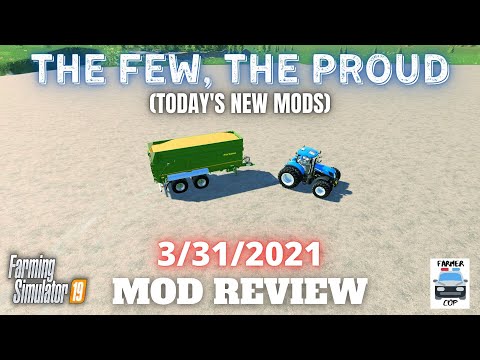THE FEW, THE PROUD - Mod Review for 3/31/2021 - Farming Simulator 19