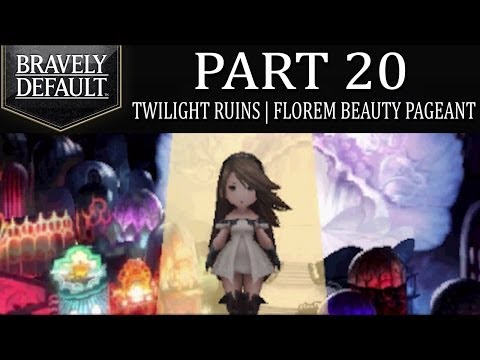 Bravely Default - Part 20: Twilight Ruins | Florem Beauty Pageant Results! [Ch.2]