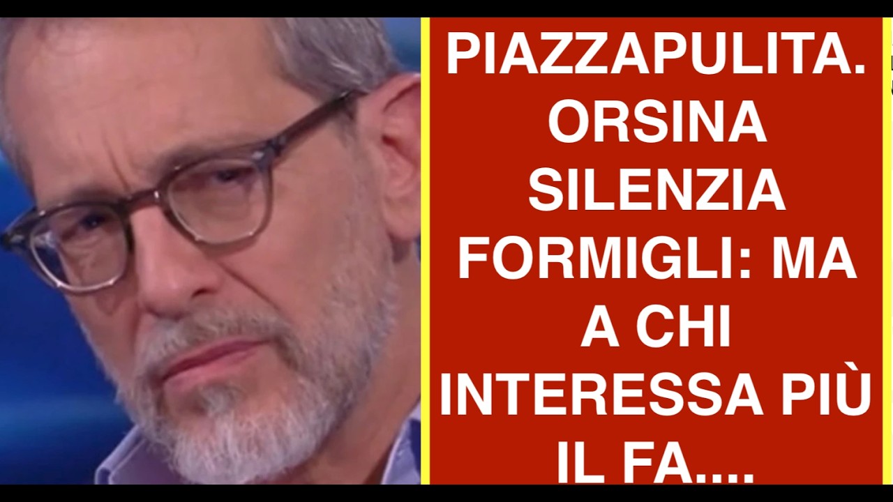 PIAZZAPULITA. ORSINA SILENZIA FORMIGLI: MA A CHI INTERESSA PIÙ IL FA....