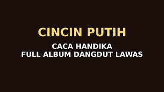 Download lagu Cincin Putih – Caca Handika | Full Album Dangdut Lawas | Lirik Video Nostalgia mp3