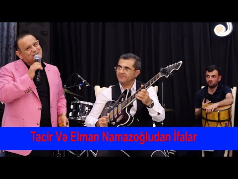 Tacir Sahmalioglu Omurun toyunda  Elman Namazoglu ile mohtesem ifa