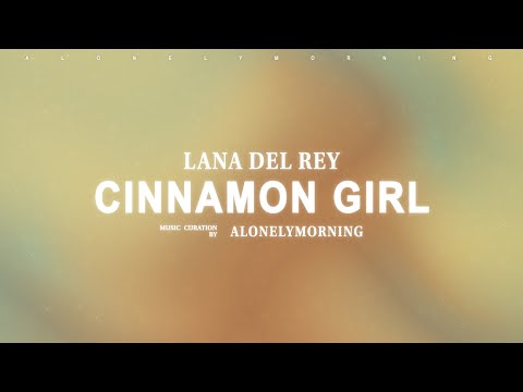 Lana Del Rey - Cinnamon Girl (Lyrics)