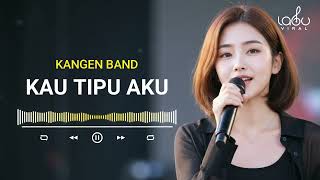 Download lagu KANGEN BAND - KAU TIPU AKU  - By LAGU VIRAL mp3