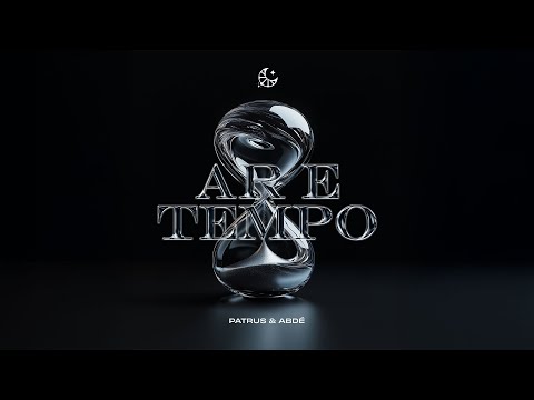 Patrus & Abdé - Ar e Tempo (Official Visualizer)