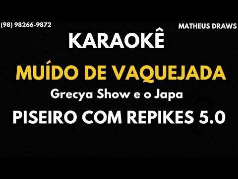 KARAOKÊ - MUÍDO DE VAQUEJADA-  RITMO PISEIRO COM REPIKES
