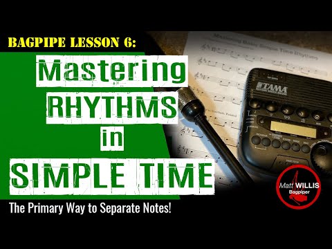 Bagpipe Lesson 6: Mastering Rhythms in Simple Time!