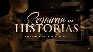 (LETRA) SEGUIRÁN LAS HISTORIAS - Tercia De Reyes Y Su Tuba Loca (Lyric Video)