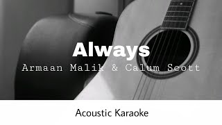 Armaan Malik & Calum Scott - Always (Acoustic Karaoke)