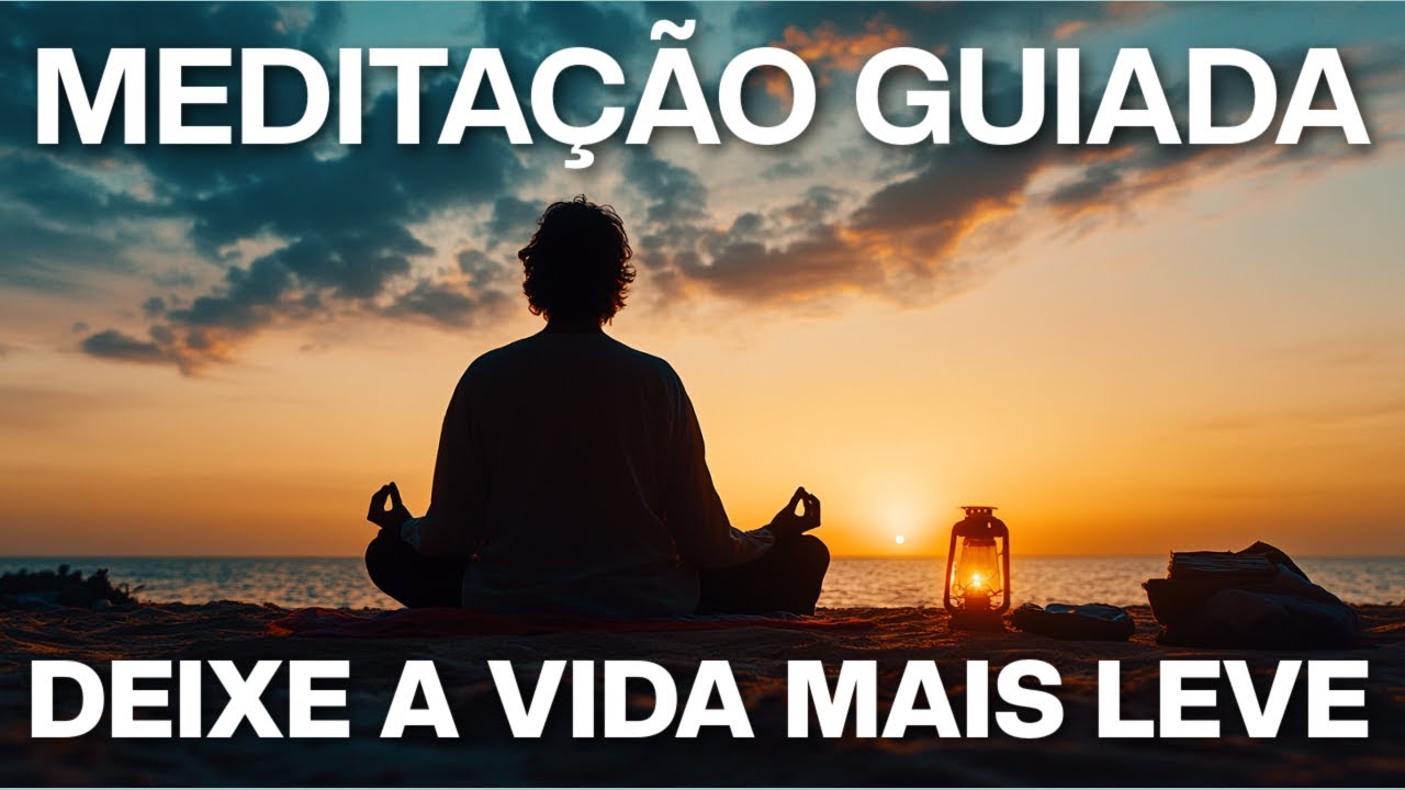 MEDITAÇÃO GUIADA: DEIXE A VIDA MAIS LEVE