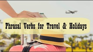 Useful Phrasal Verbs for Travel with Exercises