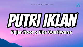 Download lagu Fajar Noor x Eka Gustiwana - Putri Iklan (lirik video) | Lyrics Easy mp3 Download lagu Fajar Noor x Eka Gustiwana - Putri Iklan (lirik video) | Lyrics Easy mp3