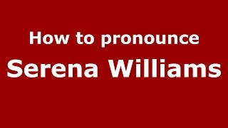 How to pronounce Serena Williams