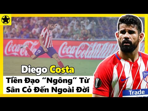 Diego Costa - Tiền Đạo “Ngông” Từ Sân Cỏ Đến Ngoài Đời